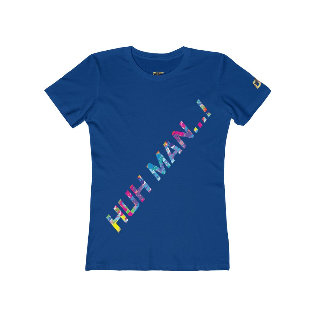 Huh Man...! (Women's)