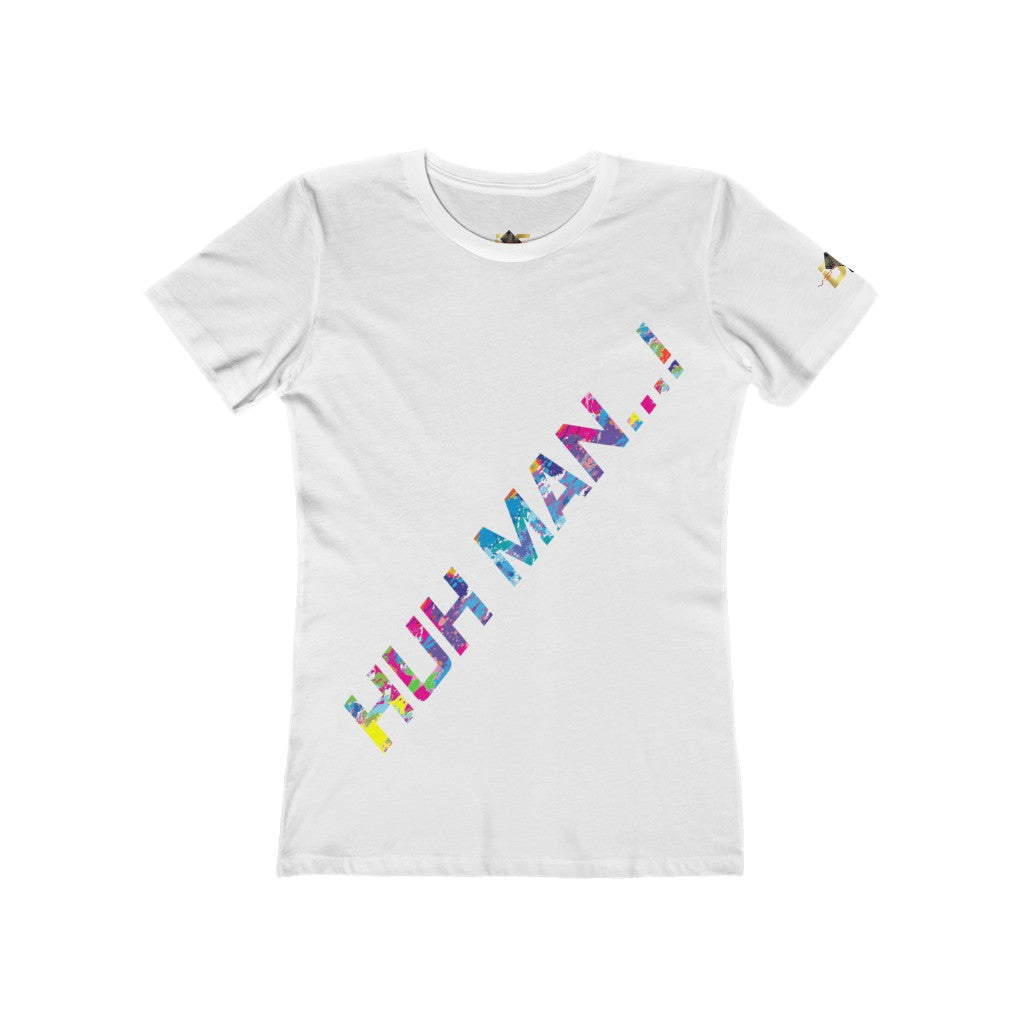 Huh Man...! (Women's)
