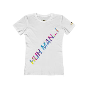 Huh Man...! (Women's)